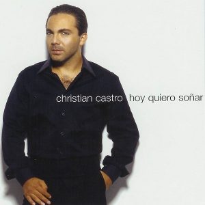 Cristian Castro – Hoy Quiero Soñar (2004)